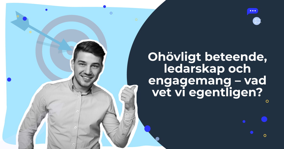 Ohövligt beteende, ledarskap och engagemang – vad vet vi egentligen?
